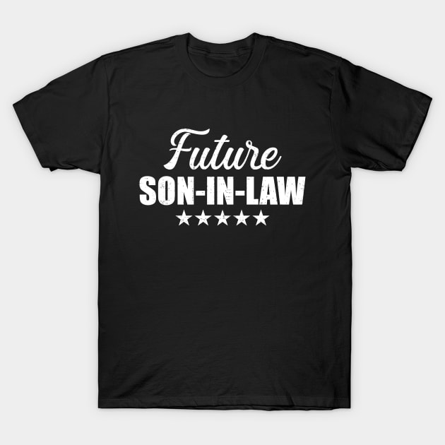 Future son-in-law for wedding and engagement T-Shirt by Designzz